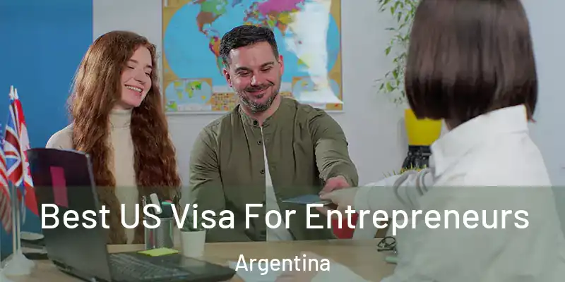  Best US Visa For Entrepreneurs Argentina