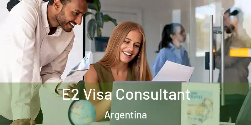  E2 Visa Consultant Argentina