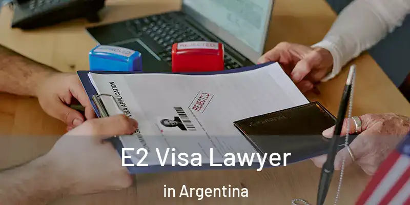  E2 Visa Lawyer in Argentina