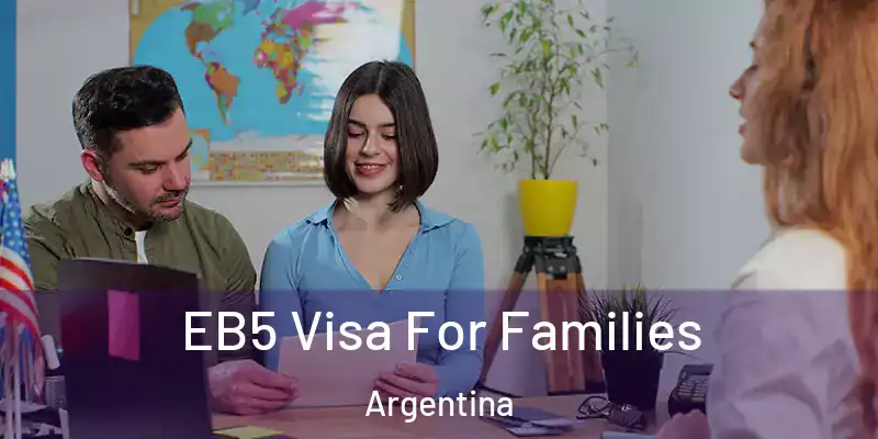 EB5 Visa For Families Argentina