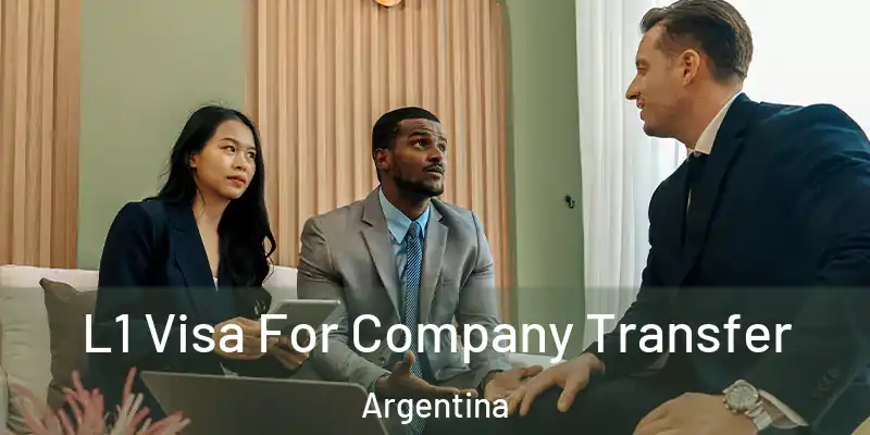  L1 Visa For Company Transfer Argentina