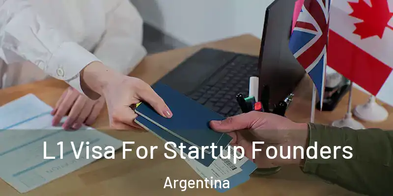  L1 Visa For Startup Founders Argentina