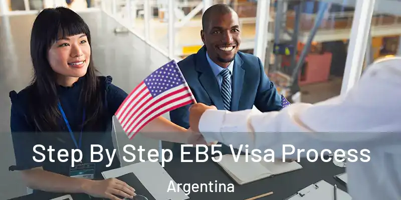  Step By Step EB5 Visa Process Argentina