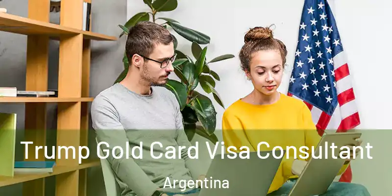  Trump Gold Card Visa Consultant Argentina