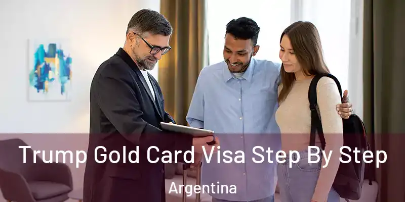  Trump Gold Card Visa Step By Step Argentina